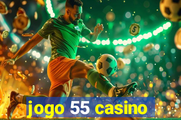 jogo 55 casino